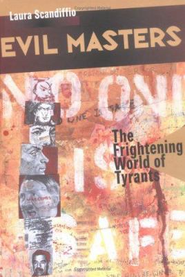 Evil masters : the frightening world of tyrants