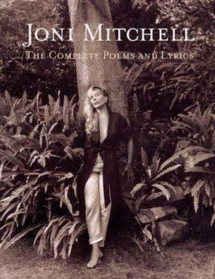 Joni Mitchell : the complete poems and lyrics