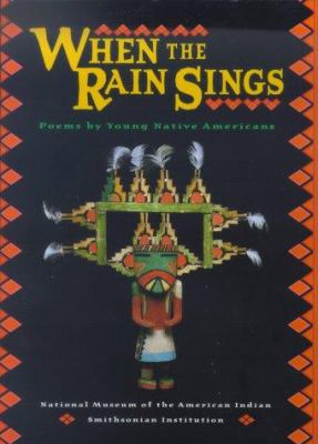 When the rain sings : poems by young Native Americans