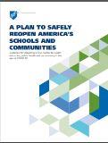 A plan to safely reopen America's schools and communities : guidance for imagining a new normal for public education, public health and our economy in the age of COVID-19