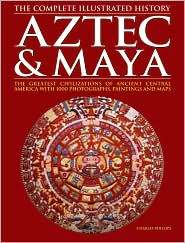 Aztec & Maya : the complete illustrated history : the greatest civilizations of ancient Central America with 1000 photographs, paintings and maps