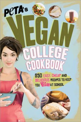 PETA's vegan college cookbook : 275 easy, cheap, and delicious recipes to keep you vegan at school