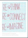 Rethink, reconnect, reimagine : thinking about ourselves, our schools, our communities