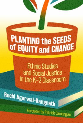 Planting the seeds of equity : ethnic studies and social justice in the K-2 classroom