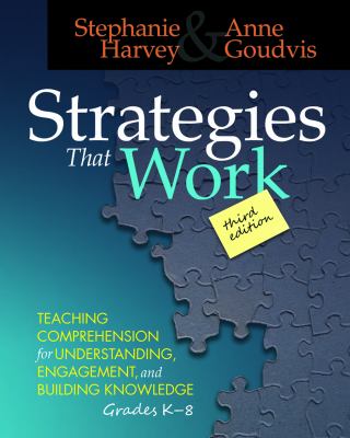 Strategies that work : teaching comprehension for understanding, engagement, and building knowledge, grades K-8