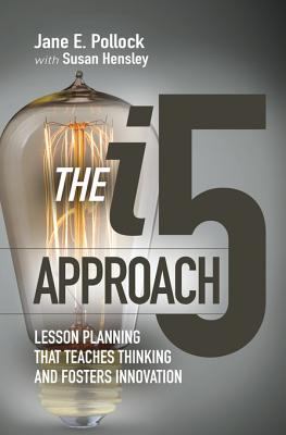 The i5 approach : lesson planning that teaches thinking and fosters innovation
