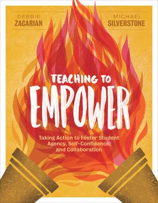 Teaching to empower : taking action to foster student agency, self-confidence, and collaboration