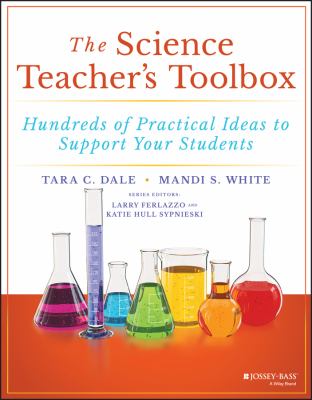 The science teacher's toolbox : hundreds of practical ideas to support your students