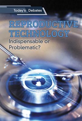 Reproductive technology : indispensable or problematic?