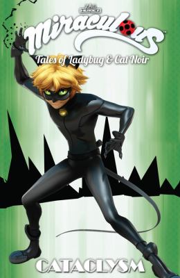 Miraculous : tales of Ladybug & Cat Noir. 6, Cataclysm /