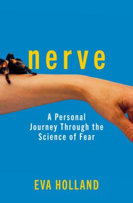 Nerve : a personal journey through the science of fear