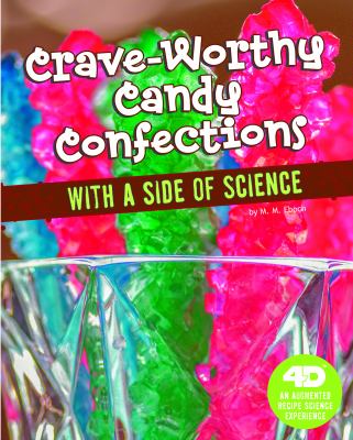 Crave-worthy candy confections with a side of science : an augmented recipe science experience