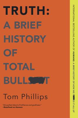 Truth : a brief history of total bull***t