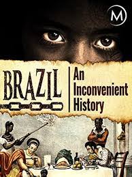 Brazil - An Inconvenient History