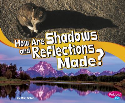 How are shadows and reflections made?