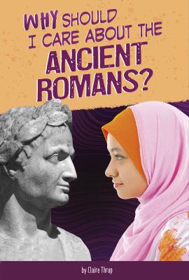 Why should I care about the Ancient Romans?