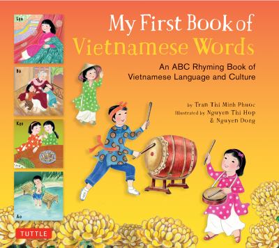 My first book of Vietnamese words : an ABC rhyming book of Vietnamese language and culture