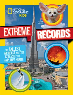 Extreme records : the tallest, weirdest, fastest, coolest stuff on planet earth