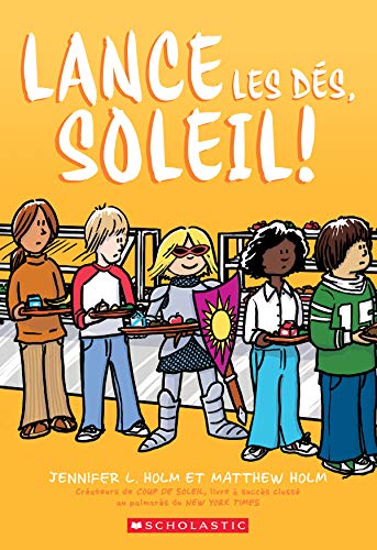 Lance les dés, Soleil!