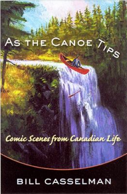 As the canoe tips : comic scenes from Canadian life