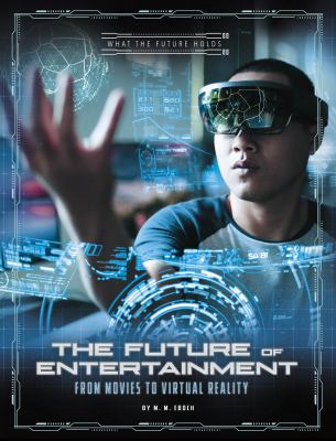 The future of entertainment : from movies to virtual reality