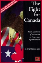 The fight for Canada : four centuries of resistance to American expansionism