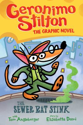 Geronimo Stilton : the graphic novel. 1, The sewer rat stink /