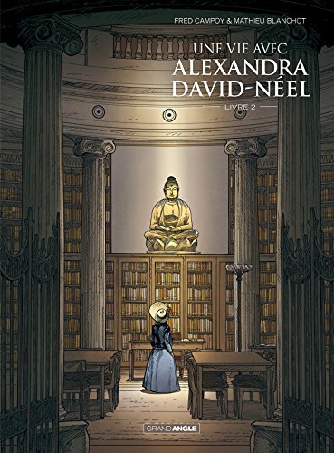 Une vie avec Alexandra David-Néel : Cycle 1, Histoire complète