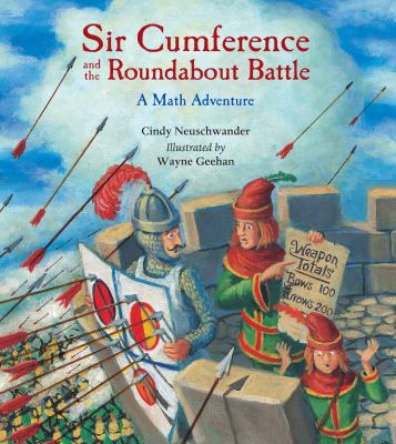 Sir Cumference and the Roundabout Battle : a math adventure