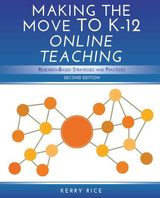 Making the move to K-12 online teaching : research-based strategies and practices