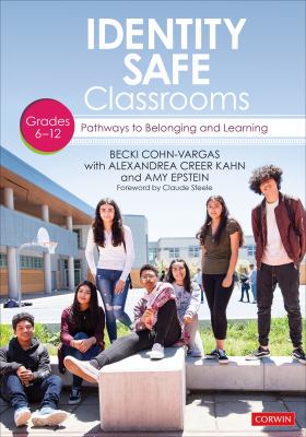 Identity safe classrooms, grades 6-12 : pathways to belonging and learning