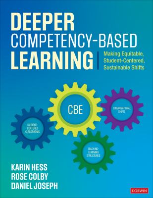 Deeper competency-based learning : making equitable, student-centered, sustainable shifts