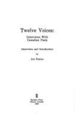 Twelve voices : interviews with Canadian poets : interviews and introduction