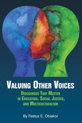 Valuing other voices : discourses that matter in education, social justice, and multiculturalism