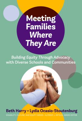 Meeting families where they are : building equity through advocacy with diverse schools and communities