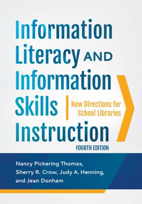 Information literacy and information skills instruction : new directions for school libraries