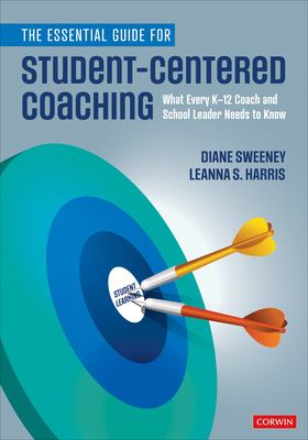 The essential guide for student-centered coaching : what every K-12 coach and school leader needs to know