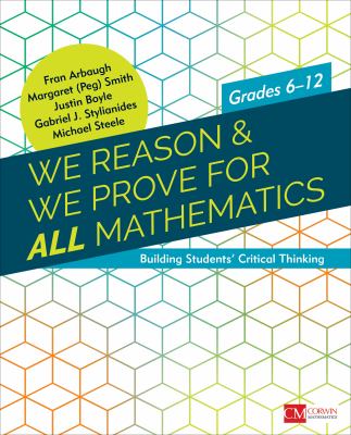 We reason & we prove for ALL mathematics : building students' critical thinking. Grades 6-12 /