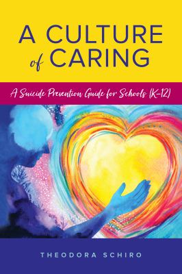 A culture of caring : a suicide prevention guide for schools (K-12)