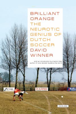 Brilliant orange : the neurotic genius of Dutch soccer