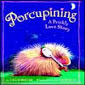 Porcupining : a prickly love story