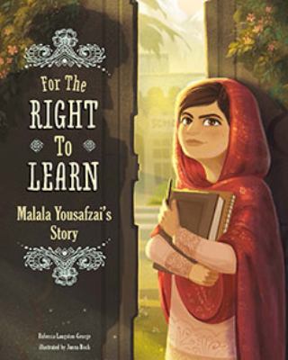 For the right to learn : Malala Yousafzai's story