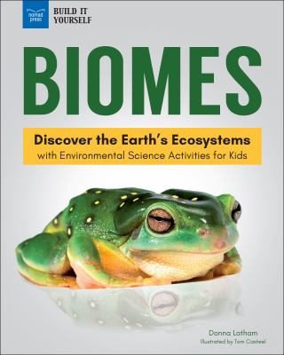 Biomes : discover the earth's ecosystems : with environmental science activities for kids