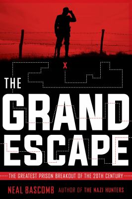 The grand escape : the greatest prison breakout of the 20th century