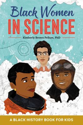 Black women in science : a Black history book for kids