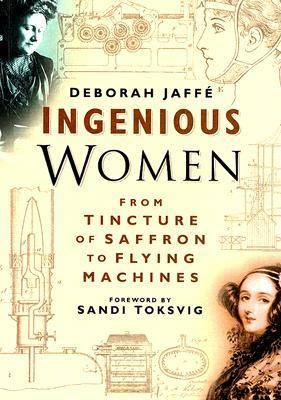 Ingenious women : from tincture of saffron to flying machines