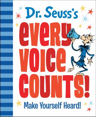 Dr. Seuss's every voice counts! : make yourself heard!