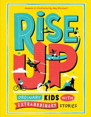 Rise up : ordinary kids with extraordinary stories