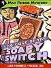 Max Finder, 4. The case of the soapy switch /