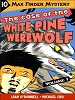 Max Finder, 10. The case of the White Pine werewolf /